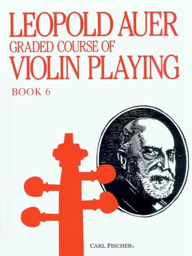 Leopold Auer Graded Course of Violin Playing Book 6: Advanced Grade (The Higher Positions, continued)