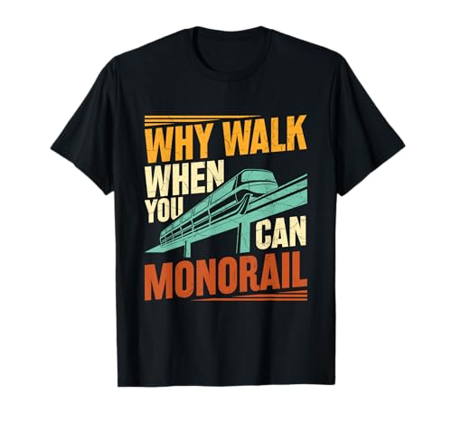 Amusement Park Monorail - Why Walk Monorail T-Shirt