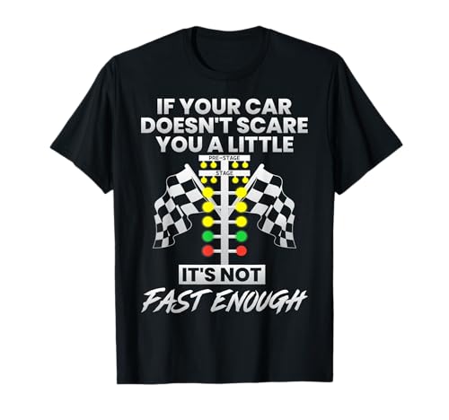 If Your Car Doesnt Scare You Funny Drag Racing Lover Car Guy T-Shirt
