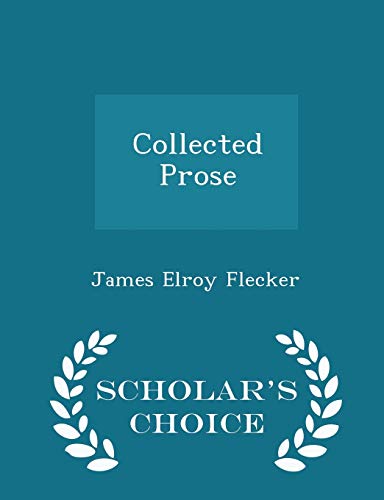 Collected Prose - Scholar's Choice Edition 1297187520 Book Cover