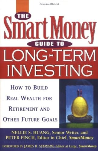 The SmartMoney Guide to Long–Term Investing: How to Build Real We...