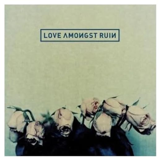 Love Amongst Ruin
