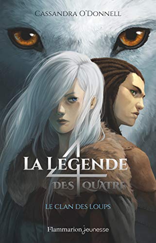 La légende des quatre, Tome 1 : Le clan des loups La légende des quatre, Tome 1 : Le clan des loups