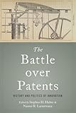 The Battle over Patents: History and Politics of Innovation