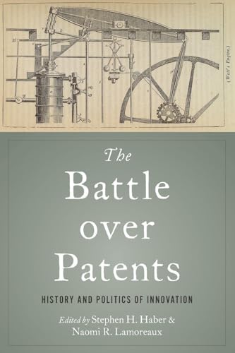 The Battle over Patents: History and Politics of Innovation