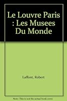 Le Louvre Paris : Les Musees Du Monde B002DIDM4I Book Cover