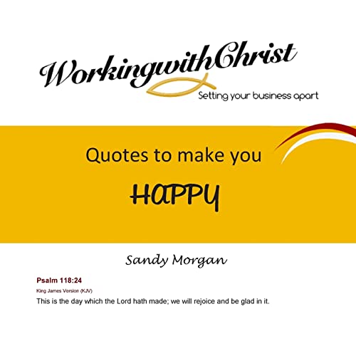 Quotes to make you HAPPY (Working with Christ)