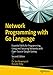 Produktbild Network Programming with Go Language: Essential Skills for Programming, Using and Securing Networks with Open Source Google Golang