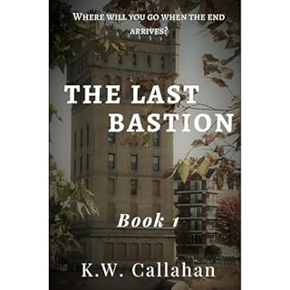 The Last Bastion: Book 1 Audiolibro Por K.W. Callahan arte de portada
