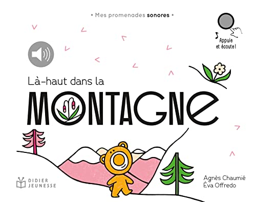Là-haut, dans la montagne: Mes promenades sonores
