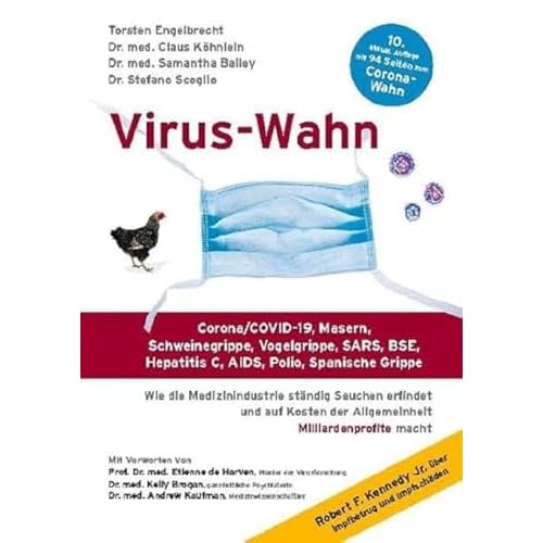 Virus-Wahn: Corona/COVID-19, Masern, Schweinegrippe, Vogelgrippe, SARS, BSE, Hepatitis C, AIDS, Polio, Spanische Grippe. Wie die Medizinindustrie ... der Allgemeinheit Milliardenprofite macht