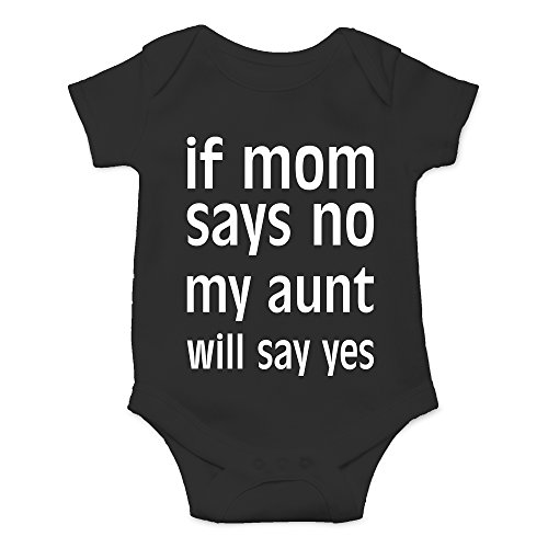 Image of Crazy Bros Tee's If Mom Says No, My Aunt Will Say Yes Baby Bodysuit Newborn Clothes Infant Boy Girl Romper