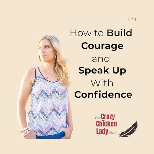 How to Build Courage and Speak Up With Confidence Podcast Por  arte de portada