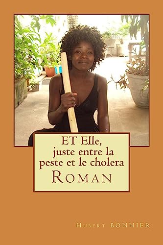 ET Elle, juste entre la peste et le cholera (French Edition)