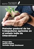 Malestar postural de los trabajadores agrÃ­colas en el estado indio de Uttarakhand (Spanish Edition)