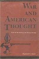 War and American Thought from the Revolution to the Monroe Doctrine 0873382676 Book Cover