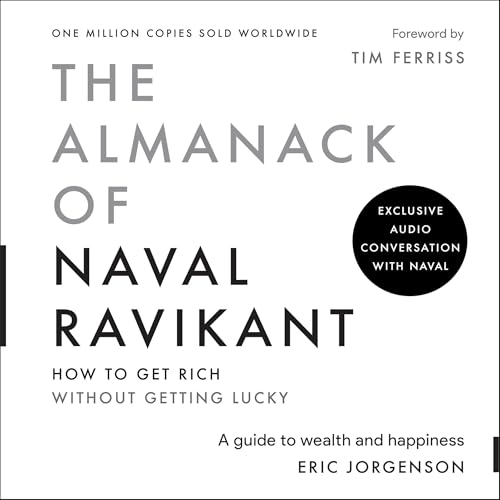 The Almanack of Naval Ravikant Audiolibro Por Eric Jorgenson, Tim Ferriss, Naval Ravikant arte de portada