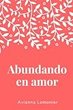 Abundando en amor: Una colección de poemas (Poetry by Avianna Lemonier) (Spanish Edition)