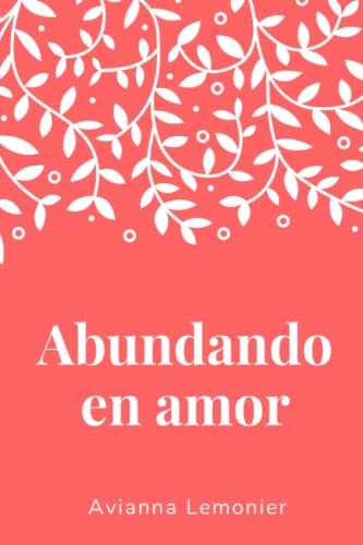 Abundando en amor: Una colección de poemas (Poetry by Avianna Lemonier) (Spanish Edition)
