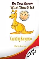 Counting Kangaroo: Do You Know What Time It Is? 1517167159 Book Cover
