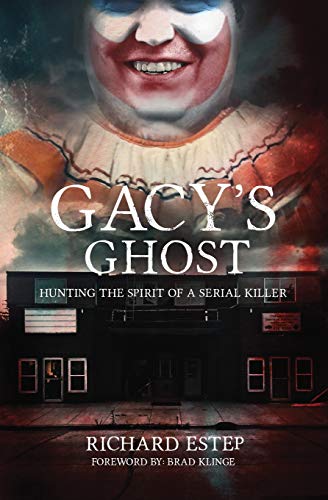 Gacy'S Ghost: Hunting The Spirit Of A Serial Killer (Investigating The Haunted)