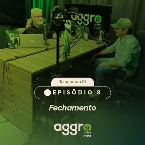 Aggro News Cast T01E08 - Fechamento