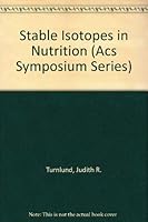 Stable Isotopes in Nutrition (ACS symposium series) 0841208557 Book Cover