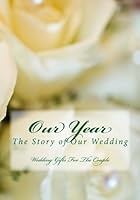 Our Year: The Story of Our Wedding 1508882886 Book Cover