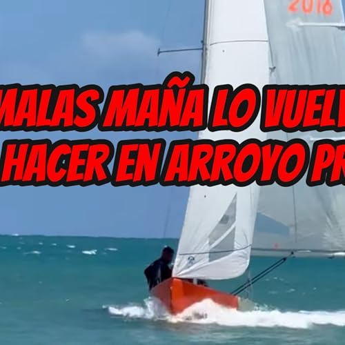 Regata En AroyoP.R. y Malas Ma&ntilde;a Lo Vuelve Hacer