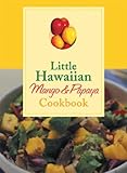 Little Hawaiian Mango & Papaya Cookbook