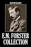 The E.M. Forster Collection: 11 Novels and Short Stories (Halcyon Classics)