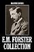 The E.M. Forster Collection: 11 Novels and Short Stories (Halcyon Classics)
