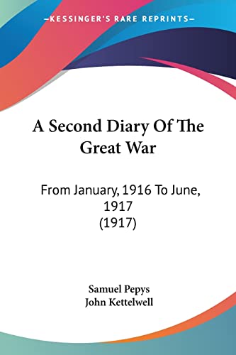 A Second Diary Of The Great War: From January, 1916 To June, 1917 (1917)