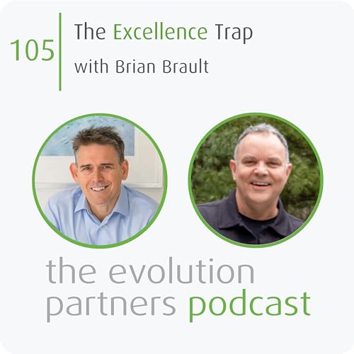 E105 | The Excellence Trap with Brian Brault