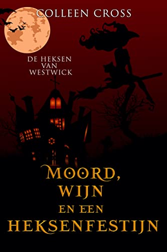 Moord, wijn en een heksenfestijn: een paranormale detectiveroman (De Heksen van Westwick Book 4) (Dutch Edition)