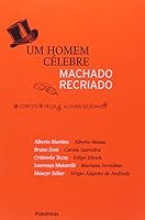 Um Homem Célebre: Machado Recriado 8574029262 Book Cover