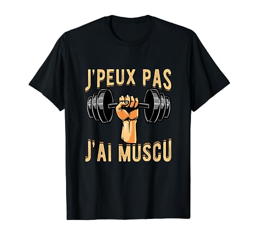 J'Peux Pas J'Ai Muscu Bodybuilding Gift T-Shirt