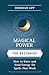 Magical Power for Beginners: How to Raise & Send Energy for Spells That Work (Llewellyn's For Beginners, 50)