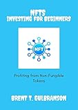 NFTs INVESTING FOR BEGINNERS: Profiting from Non-Fungible Tokens