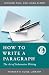 How to Write a Paragraph: The Art of Substantive Writing (Thinker's Guide Library)