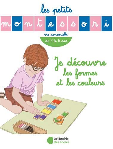 Télécharger Les Petits Montessori : Je découvre les formes et les couleurs PDF