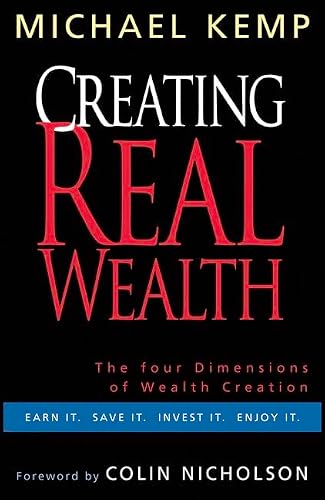 Creating Real Wealth: The Four Dimensions of Wealth Creation