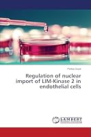 Regulation of nuclear import of LIM-Kinase 2 in endothelial cells 3659764639 Book Cover