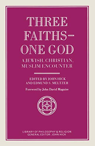 Three Faiths — One God: A Jewish, Christian, Muslim Encounter (Library of Philosophy and Religion)