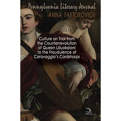 Culture on Trial from the Counterrevolution of Queen Liliuokalani to the Fraudulence of Caravaggio&rsquo;s "Cardsharps"