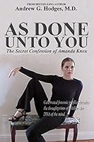 As Done Unto You: The Secret Confession of Amanda Knox 0961725559 Book Cover