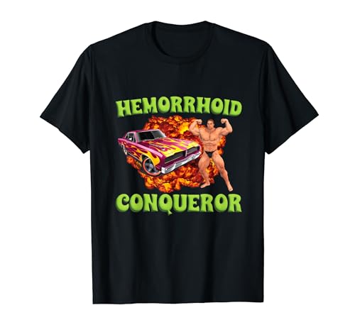 Hemorrhoid Conqueror Funny Oddly Specific Dank Meme T-Shirt