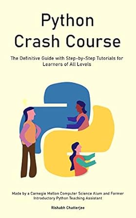 Python Crash Course : The Definitive Guide with Step-by-Step Tutorials ...