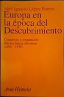 Europa en la epoca del descubrimiento: Comercio y expansion iberica hacia ultramar, 1450-1550 (Ariel Historia) 9586146642 Book Cover