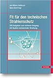 Fit für den technischen Strahlenschutz: 200 Aufgaben zum sicheren Umgang mit Quellen ionisierender Strahlung - Jan-Willem Vahlbruch, Hans-Gerrit Vogt 